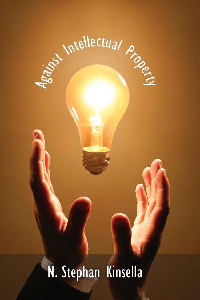 Against Intellectual Propery by Stephan Kinsella